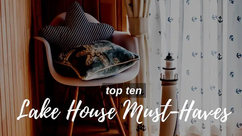 Ten Lake House Must-Haves