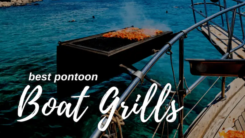 Best Pontoon Boat Grills for a boat