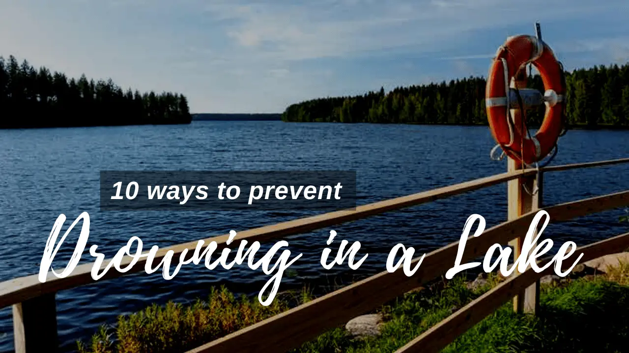 10 Ways to avoid drowning in a lake this summer. Safe Lake Living Tips