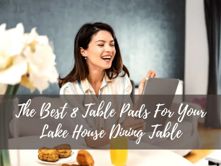 The Best 8 Table Pads For Your Lake House Dining Table