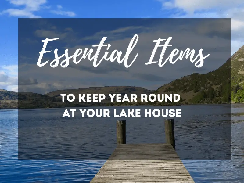 essnetial items to keep at your lakehouse yearround